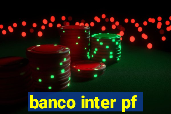 banco inter pf